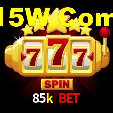 85k bet